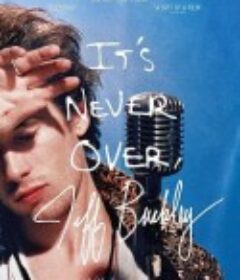 永无止境，杰夫·巴克利 It’s Never Over, Jeff Buckley            (2025)