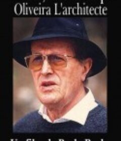 奥利维拉：影像建筑师 Oliveira L'architecte            (1993)