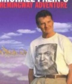 海明威冒险之旅 Michael Palin's Hemingway Adventure            (1999)