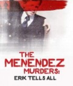 梅内德斯凶杀案：艾瑞克亲口说 The Menendez Murders: Erik Tells All            (2017)