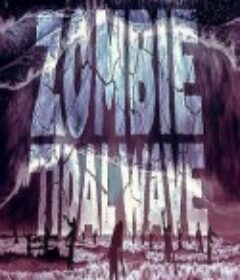 丧尸潮 Zombie Tidal Wave            (2019)