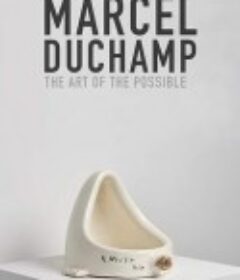 杜尚：反艺术至上 Marcel Duchamp: Art of the Possible            (2019)