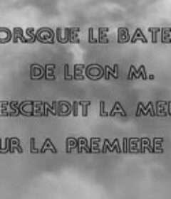 莱翁·马齐的船在默兹河上的初次航行 Lorsque le bateau de Léon M. descendit la Meuse pour la première fois            (1979)
