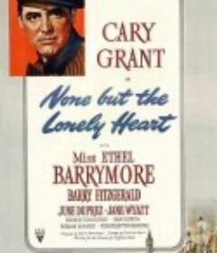 寂寞芳心 None But the Lonely Heart            (1944)