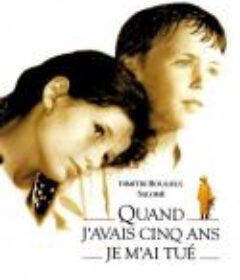 五岁时，我杀了我自己 Quand j'avais 5 ans je m'ai tué            (1994)
