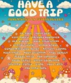 一路顺风：迷幻之旅 Have a Good Trip: Adventures in Psychedelics            (2020)