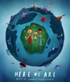 我们在这里：生活在地球上的注意事项 Here We Are: Notes for Living on Planet Earth            (2020)