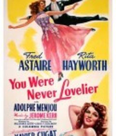 现在的你最可爱 You Were Never Lovelier            (1942)