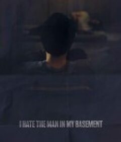 地窟藏恶 I Hate the Man in My Basement            (2020)