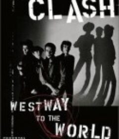 冲撞乐队：从西大道走向世界 The Clash: Westway to the World            (2000)