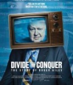 分歧与征服：罗杰艾尔斯的故事 Divide and Conquer: The Story of Roger Ailes            (2018)