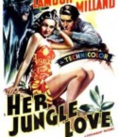 她的丛林之爱 Her Jungle Love            (1938)