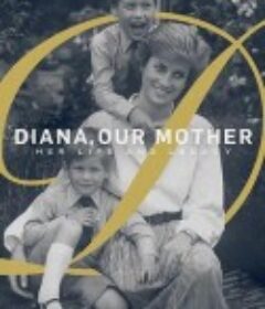 我们的母亲，戴安娜 Diana, Our Mother: Her Life and Legacy            (2017)