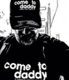 爹来靠 Come to Daddy            (2019)