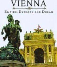 维也纳：帝国、王朝和梦想 Vienna: Empire, Dynasty And Dream            (2016)