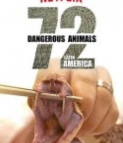 72种危险动物——拉丁美洲 72 Dangerous Animals: Latin America            (2017)