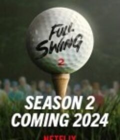 全力挥杆：高尔夫大满贯之路 第二季 Full Swing Season 2            (2024)