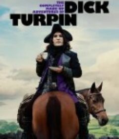 迪克·特平完全虚构的冒险 The Completely Made-up Adventures of Dick Turpin            (2024)