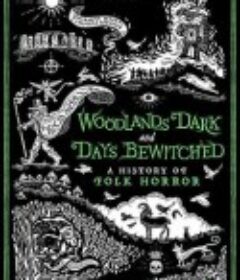 漆黑林地与着魔时日：民俗恐怖电影史 Woodlands Dark and Days Bewitched: A History of Folk Horror            (2021)