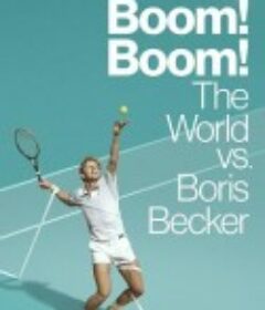 砰！砰！世界对战鲍里斯·贝克尔 Boom! Boom! The World vs. Boris Becker            (2023)