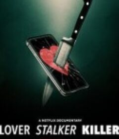 爱·缠·杀: 谁是恐怖情人 Lover, Stalker, Killer            (2024)