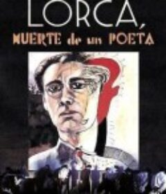 洛尔迦，诗人之死 Lorca, muerte de un poeta            (1988)