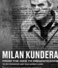 米兰昆德拉：从玩笑到无谓的盛宴 Milan Kundera: From the Joke to Insignificance            (2022)