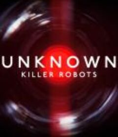 地球未知档案：杀手机器人 Unknown: Killer Robots            (2023)