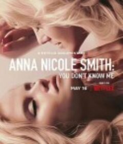 安娜·妮可·史密斯：你们不了解我 Anna Nicole Smith: You Don't Know Me            (2023)
