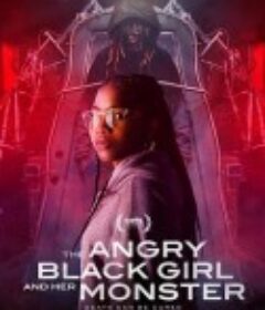 愤怒的黑人女孩与她的怪物 The Angry Black Girl and Her Monster            (2023)