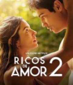 因爱富有2 Ricos de Amor 2            (2023)