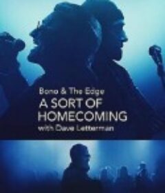 与博诺和边缘面对面: 大卫·莱特曼回归都柏林 Bono &amp; The Edge: A Sort of Homecoming, with Dave Letterman            (2023)