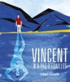 没有鳞片的文森特 Vincent n'a pas d'écailles            (2014)