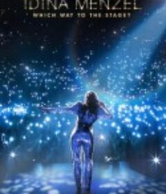 伊迪娜·门泽尔：迈向舞台之路 Idina Menzel: Which Way to the Stage?            (2022)