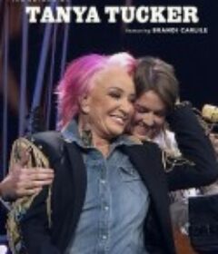 坦妮娅·塔克回来了：布兰迪·卡莱尔助兴 The Return of Tanya Tucker: Featuring Brandi Carlile            (2022)