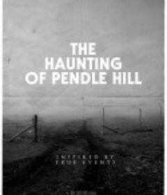 彭德尔山闹鬼 The Haunting of Pendle Hill            (2022)