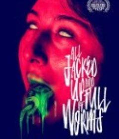 浑身上下都是虫 All Jacked Up and Full of Worms            (2022)