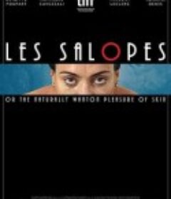 饥欲之肤 Les Salopes or The Naturally Wanton Pleasure of Skin            (2018)