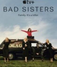 坏姐妹 第一季 Bad Sisters Season 1            (2022)