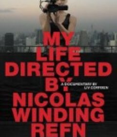 我的人生由雷弗恩执导 My Life Directed by Nicolas Winding Refn            (2014)