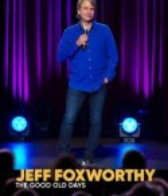 杰夫·福克斯沃西：想当年 Jeff Foxworthy: The Good Old Days            (2022)