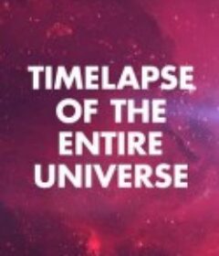 宇宙简史 Timelapse of the Entire Universe            (2018)