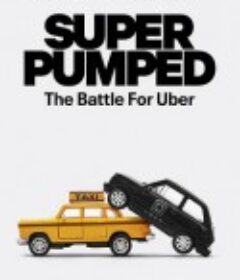超蓬勃：优步之战 第一季 Super Pumped: The Battle For Uber Season 1            (2022)