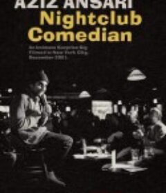 阿兹·安萨里：夜店喜剧人 Aziz Ansari: Nightclub Comedian            (2022)