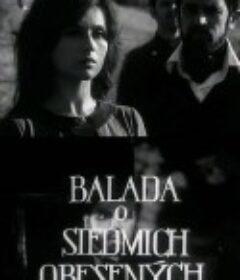 七个行绞刑者之诗 Balada o siedmich obesených            (1968)