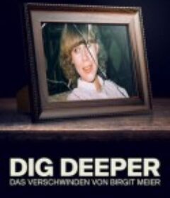埋藏的真相：消失的德国女子 Dig Deeper - Das Verschwinden von Birgit Meier            (2021)