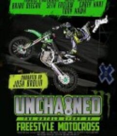 解密：自由式越野摩托不为人知的故事 Unchained: The Untold Story of Freestyle Motocross            (2016)