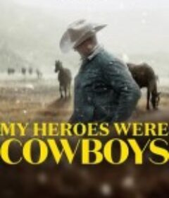 我的牛仔英雄梦 My Heroes Were Cowboys            (2021)