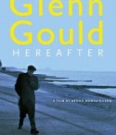 古尔德的时光之旅 Glenn Gould: Au delà du temps            (2005)