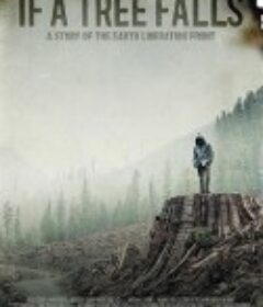 如果树倒下：一个地球解放阵线的故事 If a Tree Falls: A Story of the Earth Liberation Front            (2011)